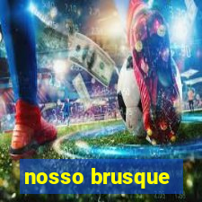 nosso brusque